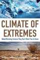 Climate of Extremes: Global Warming Science They Don