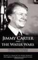 Jimmy Carter and the Water Wars: Presidential Influence and the Politics of Pork, Scott A. Frisch, Sean Q Kelly 