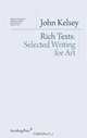 John Kelsey - Rich Texts: Selected Writing for Art, John Kelsey 
