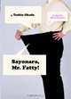 Sayonara, Mr. Fatty!: A Geek