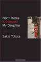 North Korea Kidnapped My Daughter, Sakie Yokota 