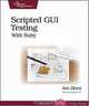 Scripted GUI Testing with Ruby (Pragmatic Programmers), Ian Dees 