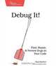 Debug It! Find, Repair, and Prevent Bugs in Your Code, Paul Butcher 