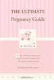 The Ultimate Pregnancy Guide: A Daily Handbook and Journal to Ensure the Health and Happiness of the Expectant Mother and Baby, Elizabeth Lluch 