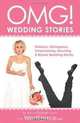 OMG! Wedding Stories: Hilarious, Outrageous, Embarrassing, Shocking, & Bizarre Wedding Stories from WedSpace.com, Alex A. Lluch 