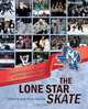 The Lone Star Skate: Improbable (But True) Stories of Texas