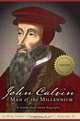 John Calvin: Man of the Millennium, Philip Vollmer 