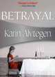 Betrayal (Felony & Mayhem Mysteries), Karin Alvtegen 