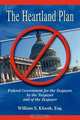 The Heartland Plan: Federal Government for the Taxpayer, By the Taxpayer and of the Taxpayer, William S. Klocek 