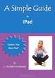 A Simple Guide to iPad, C. Michael Woodward 