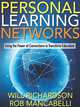 Personal Learning Networks: Using the Power of Connections to Transform Education, Will Richardson, Rob Mancabelli 