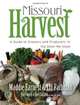 Missouri Harvest: A Guide to Growers and Producers in the Show-Me State, Maddie Earnest, Liz Fathman 