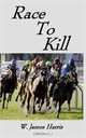 Race To Kill, W James Harris 