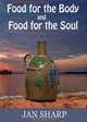 Food for the Body and Food for the Soul, Jan Sharp 