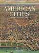 American Cities: Historic Maps and Views, Edited by Paul E. Cohen and Henry G. Taliaferro 