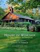 House of Worship: Sacred Spaces in America, Dominique Browning 