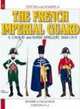 FRENCH IMPERIAL GUARD - VOL 4: 4 - Cavalry and Horse Artillery (Officers and Soldiers), Andre Joineau 
