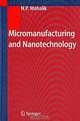 Micromanufacturing and Nanotechnology, N. P. Mahalik 