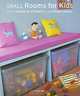 Small Rooms For Kids / Petites Chambres d