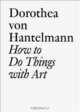 How to Do Things with Art (Documents), Dorothea von Hantelmann 