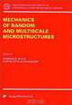 Mechanics of Random and Multiscale Microstructures, Dominique Jeulin, Martin Ostoja-Starzewski 