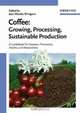 Coffee: Growing, Processing, Sustainable Production : A Guidebook for Growers, Processors, Traders, and Researchers, 
