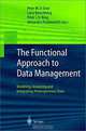 The Functional Approach to Data Management: Modeling, Analyzing, and Integrating Heterogeneous Data, Peter, M.D. Gray, Larry Kerschberg, Peter J. H. King, Alexandra Poulovassilis, Peter M. D. Gray 