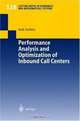 Performance Analysis and Optimization of Inbound Call Centers (Lecture Notes in Economics and Mathematical Systems), Raik Stolletz 