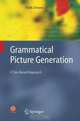 Grammatical Picture Generation: A Tree-Based Approach (Texts in Theoretical Computer Science. An EATCS Series), Frank Drewes 