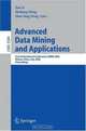 Advanced Data Mining and Applications : First International Conference, ADMA 2005, Wuhan, China, July 22-24, 2005, Proceedings (Lecture Notes in Computer ... / Lecture Notes in Artificial Intelligence), Xue Li, Shuliang Wang, Zhao Yang Dong 