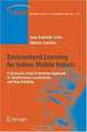 Environment Learning for Indoor Mobile Robots: A Stochastic State Estimation Approach to Simultaneous Localization and Map Building (Springer Tracts in Advanced Robotics), Juan Andrade-Cetto, Alberto Sanfeliu 