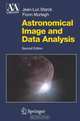 Astronomical Image and Data Analysis (Astronomy and Astrophysics Library), J.-L. Starck, F. Murtagh 