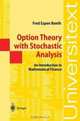 Option Theory with Stochastic Analysis : An Introduction to Mathematical Finance (Universitext), Fred E. Benth 