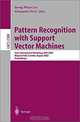 Pattern Recognition With Support Vector Machines: First International Workshop, Svm 2002, Niagara Falls, Canada, August 10, 2002 : Proceedings (LECTURE NOTES IN COMPUTER SCIENCE), Svm 200, Alessandro Verri, Seong-Whan Lee 