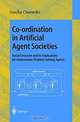 Co-Ordination in Artificial Agent Societies: Social Structures and Its Implications for Autonomous Problem-Solving Agents (Lecture Notes in Artificial Intelligence), Sascha Ossowski 