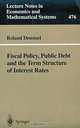 Fiscal Policy, Public Debt and the Term Structure of Interest Rates (Lecture Notes in Economics and Mathematical Systems, 476), Roland Demmel 