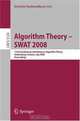 Algorithm Theory SWAT 2008: 11th Scandinavian Workshop on Algorithm Theory, Gothenburg, Sweden, July 2-4, 2008, Proceedings (Lecture Notes in Computer Science), 
