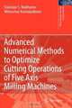 Advanced Numerical Methods to Optimize Cutting Operations of Five Axis Milling Machines (Springer Series in Advanced Manufacturing), Stanislav Makhanov, Weerachai Anotaipaiboon 