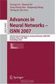 Advances in Neural Networks - ISNN 2007: 4th International Symposium on Neutral Networks, ISNN 2007 Nanjing, China, June 3-7, 2007. Proceedings, Part I, Editors Derong Liu, Shumin Fei, Zeng-Guang Hou, Huaguang Zhang, Changyin Sun 