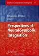 Perspectives of Neural-Symbolic Integration, Editors B. Hammer, P. Hitzler 