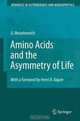 Amino Acids and the Asymmetry of Life: Caught in the Act of Formation (Advances in Astrobiology and Biogeophysics), Uwe Meierhenrich 