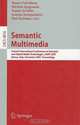Semantic Multimedia: Second International Conference on Semantic and Digital Media Technologies, SAMT 2007, Genoa, Italy, December 5-7, 2007, Proceedings, Editors Bianca Falcidieno, Michela Spagnuolo, Yannis Avrithis, Ioannis Kompatsiaris, Paul Buitelaar 