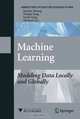 Machine Learning: Modeling Data Locally and Globally (Advanced Topics in Science and Technology in China), Kai-Zhu Huang, Hai-Qin Yang, Irwin King, Michael Lyu 