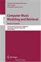 Computer Music Modeling and Retrieval. Sense of Sounds: 4th International Symposium, CMMR 2007, Copenhagen, Denmark, August 2007, Revised Papers (Lecture Notes in Computer Science), 
