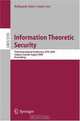 Information Theoretic Security: Third International Conference, ICITS 2008, Calgary, Canada, August 10-13, 2008, Proceedings (Lecture Notes in Computer Science), 