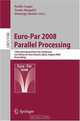 Euro-Par 2008 Parallel Processing: 14th International Euro-Par Conference, Las Palmas de Gran Canaria, Spain, August 26-29, 2008, Proceedings (Lecture Notes in Computer Science), 