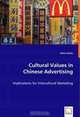 Cultural Values in Chinese Advertising: Implications for Intercultural Marketing, Silvia Sch?n 