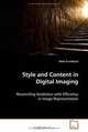 Style and Content in Digital Imaging: Reconciling Aesthetics with Efficiency in Image Representation, Mark Grundland 