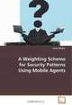 A Weighting Scheme for Security Patterns Using Mobile Agents, Dr. Jessie Walker 