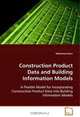 Construction Product Data and Building Information Models: A Flexible Model for Incorporating ConstructionProduct Data into Building Information Models, Mohamed Nour 